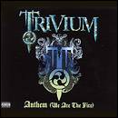 Trivium : Anthem (We Are The Fire)